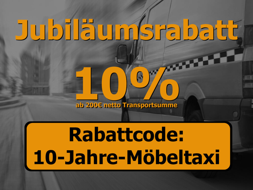 Banner mit Rabattcode 10-Jahre-Möbeltaxi, welcher 10% Rabatt bei einer Mindesttransportsumme von 200€ netto gewährt. Gültig bis 31.05.2024